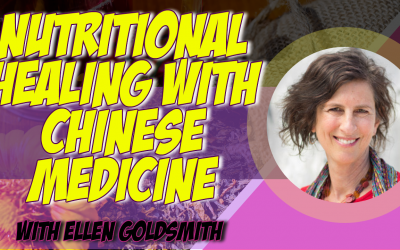 Nutritional Healing with Chinese Medicine with Ellen Goldsmith