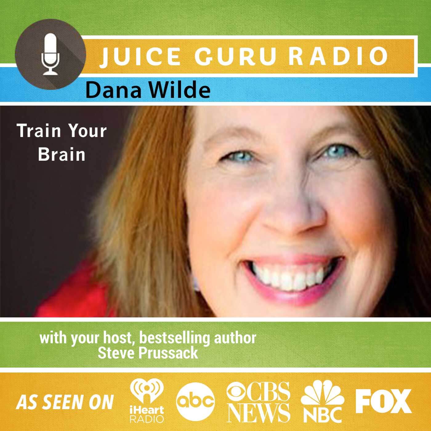 Train your brain with dana wilde podcast thumb Juice Guru Radio Wilde