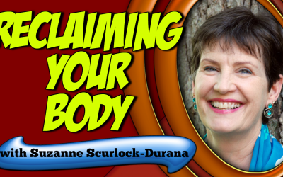 Reclaiming Your Body with Suzanne Scurlock-Durana