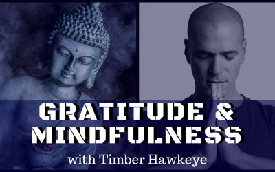 Gratitude and Mindfulness with Timber Hawkeye