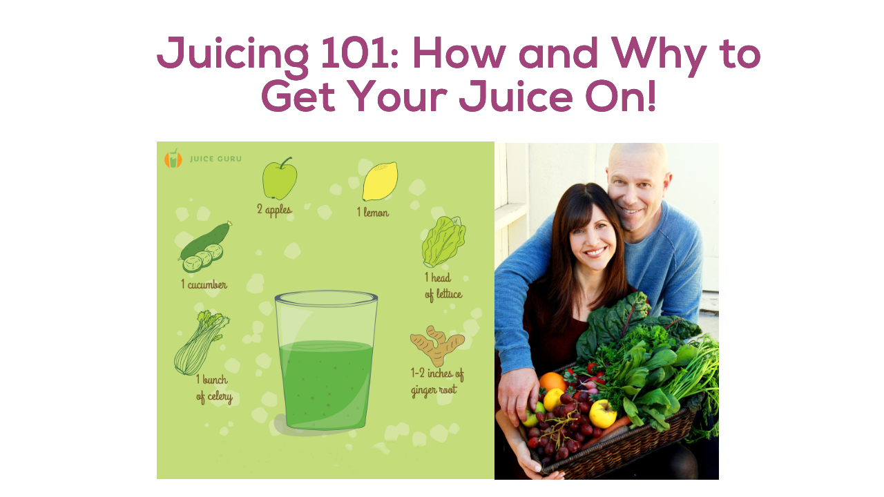 Juicing 101 The How and Why to Get Your Juice On! Juice Guru