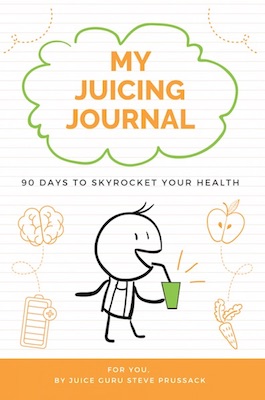 My Juicing Journal: 90 days to skyrocket your health
