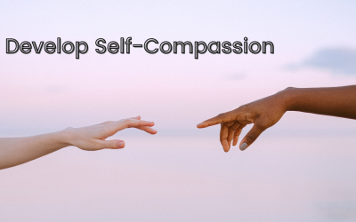 How to Develop Self-Compassion