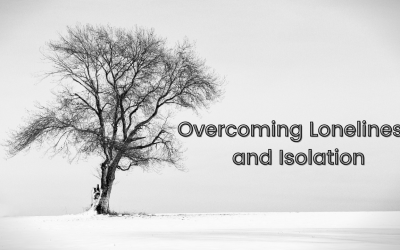 How to Overcome Loneliness and Isolation